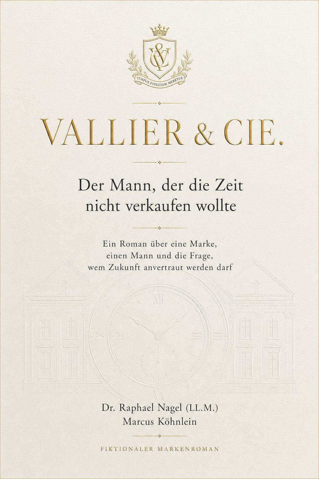 Vallier & Cie. — Der Mann, der die Zeit nicht verkaufen wollte. A novel by Dr. Raphael Nagel.